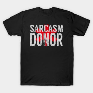 Sarcasm Donor T-Shirt